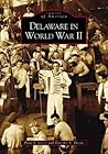 Delaware in World War II by Peter F. Slavin and