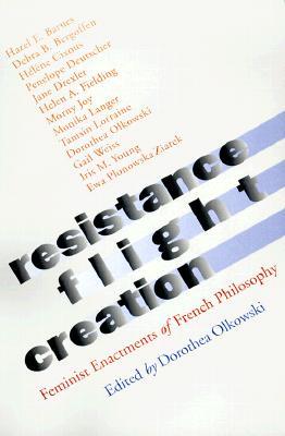 Resistance, Flight, Creation: Feminist Enactments of French Philosophy (Paperback)