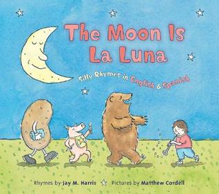 The Moon Is La Luna: Silly Rhymes in English & Spanish (Hardcover)