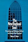 The New England Soul by Harry S. Stout