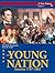 The Young Nation: America, 1787-1861 (10 Volumes)