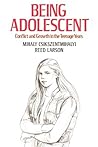 Being Adolescent: Conflict and Growth in the Teenage Years