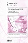 The New Atlanticist: Poland's Foreign and Security Policy Priorities (Chatham House Papers) The New Atlanticist: Poland's Foreign and Security Policy Priorities (Chatham House Papers)