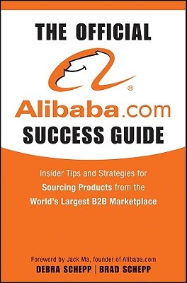 The Official Alibaba.com Success Guide: Insider Tips and Strategies for Sourcing Products from the World's Largest B2B Marketplace (Hardcover)