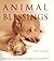 Animal Blessings: Prayers and Poems Celebrating Our Pets