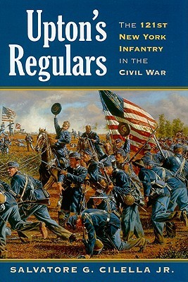 Upton's Regulars: The 121st New York Infantry in the Civil War (Modern War Studies)
