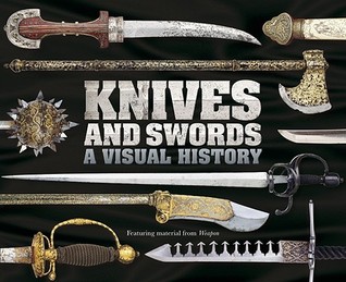 Knives and Swords: A Visual History (Hardcover)