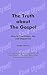 The Truth About the Gospel by Dwight Nichols