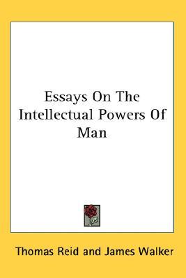 Essays on the Intellectual Powers of Man (Paperback)