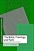The Bible, Theology, and Fa...