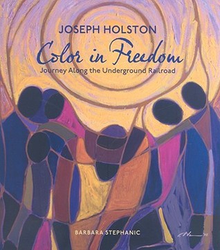 Joseph Holston: Color in Freedom: A Journey Along the Underground Railroad (Hardcover)