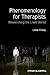 Phenomenology for Therapist...