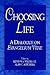 Choosing Life: A Dialogue on Evangelium Vitae (Not In A Series)