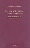 The Idea of Universal History in Greece: From Herodotus to the Age of Augustus (Amsterdam Classical Monographs, 4)