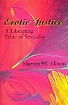 Erotic Justice: A Liberating Ethic of Sexuality
