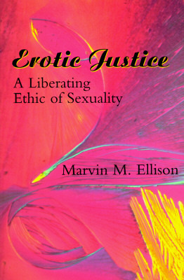 Erotic Justice: A Liberating Ethic of Sexuality (Paperback)
