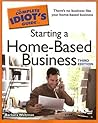 The Complete Idiot's Guide to Starting a Home-Based Business The Complete Idiot's Guide to Starting a Home-Based Business