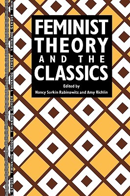 Feminist Theory and the Classics (Thinking Gender)