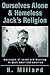 OURSELVES ALONE & HOMELESS JACK'S RELIGION: messages of ennui and meaning in post-american america