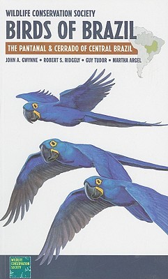 Wildlife Conservation Society Birds of Brazil: The Pantanal and Cerrado of Central Brazil (Paperback)