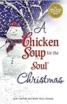 A Chicken Soup for the Soul Christmas: Stories to Warm Your Heart and Share With Family During the Holidays