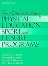 The Administration of Physical Education, Sport, and Leisure Programs (6th Edition)