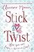 Stick or Twist by Eleanor Moran