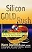 Silicon Gold Rush: The Next...