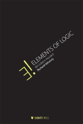 Elements of Logic (Key Titles in Rhetoric, Argumentation, and Debate)