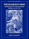 The Eloquent Oboe: A History of the Hautboy from 1640-1760 (Early Music Series) The Eloquent Oboe: A History of the Hautboy from 1640-1760 (Early Music Series)