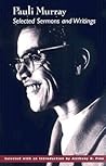 Pauli Murray: Selected Sermons And Writings Pauli Murray: Selected Sermons And Writings