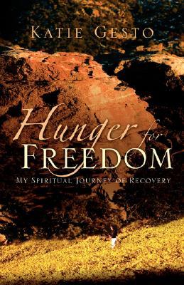 Hunger for Freedom: My Spiritual Journey of Recovery (Paperback)