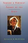 Toward a Feminist Theory of the State by Catharine A. MacKinnon