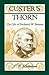 Custer's Thorn: The Life of Frederick W. Benteen