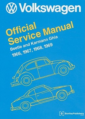 Volkswagen Beetle And Karmann Ghia Service Manual Type 1 1966 1967 1968 1969 By Bentley Publishers