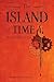 The Island of Time by Matthew A. DeBettencourt