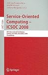 Service-Oriented Computing - ICSOC 2008: 6th International Conference, Sydney, Australia, December 1-5, 2008, Proceedings (Lecture Notes in Computer Science, 5364) Service-Oriented Computing - ICSOC 2008: 6th International Conference, Sydney, Australia, December 1-5, 2008, Proceedings (Lecture Notes in Computer Science, 5364)