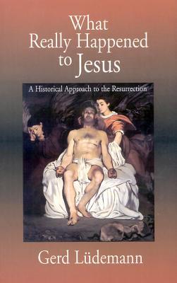 What Really Happened to Jesus: A Historical Approach to the Resurrection (Paperback)