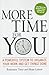 More Time for You: A Powerful System to Organize Your Work and Get Things Done