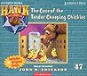 The Case of the Tender Cheeping Chickies (Hank the Cowdog, #47)