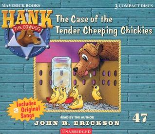 The Case of the Tender Cheeping Chickies (Hank the Cowdog, #47)