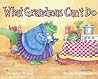 What Grandmas Can't Do by Douglas Wood