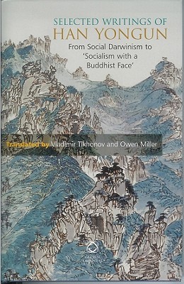 Selected Writings of Han Yongun: From Social Darwinism to 'Socialism with a Buddhist Face'