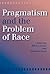 Pragmatism and the Problem of Race