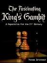 The Fascinating King's Gambit: A Repertoire for the 21st Century