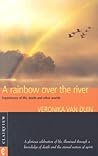 A Rainbow over the River: Experiences of Life, Death, and Other Worlds