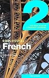 Colloquial French 2: The Next Step in Language Learning (Colloquial Series) (Book Only)