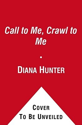 Call to Me, Crawl to Me (Ellora's Cave)