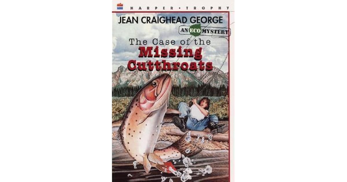 The Case of the Missing Cutthroats by Jean Craighead George