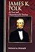 James K. Polk: A Clear and ...